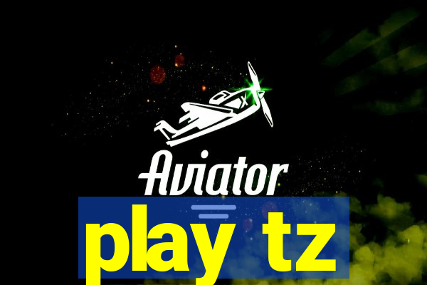 play tz